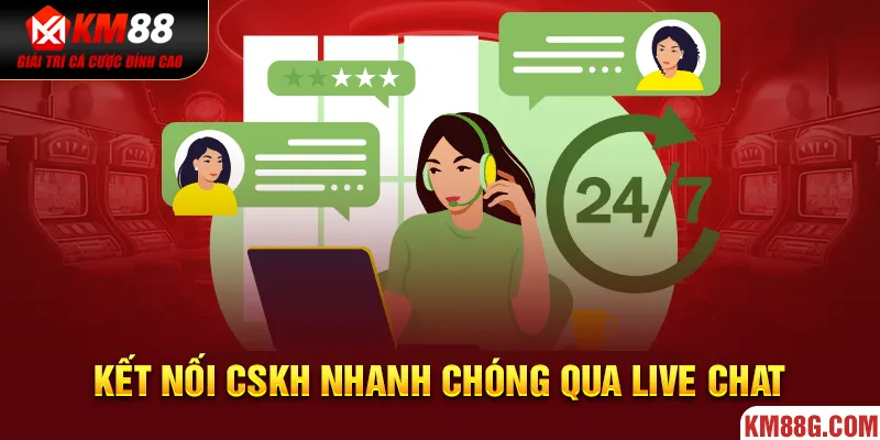 Kết nối CSKH nhanh chóng qua live chat